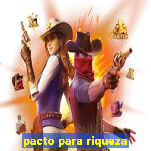 pacto para riqueza